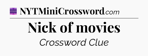 Nick of movies - Thomas Joseph Crossword