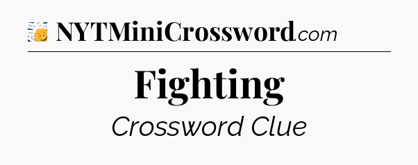 Fighting - 7 Little Words