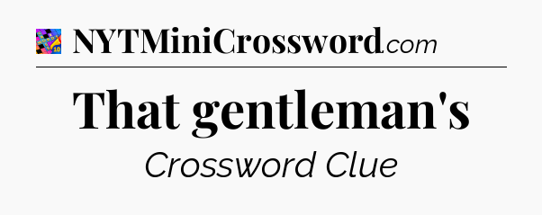 That gentleman's Crossword Clue