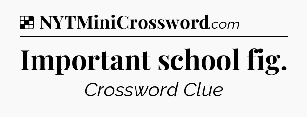 Solution: Important school fig - NYT Crossword