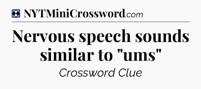 Solution: Nervous speech sounds similar to 