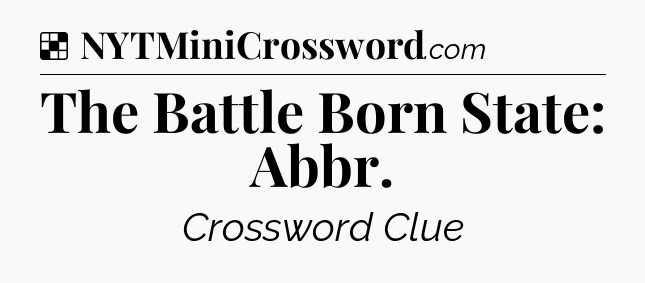 Solution: The Battle Born State: Abbr - NYT Crossword