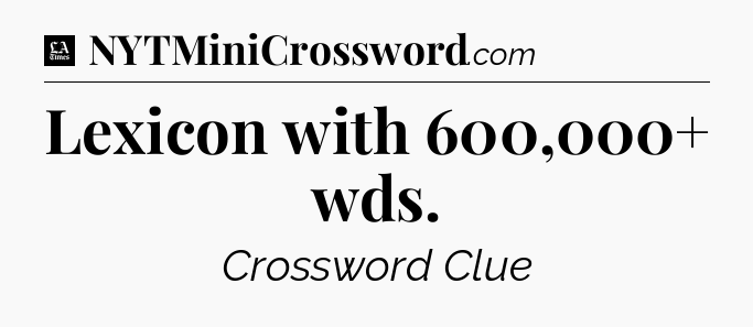 Lexicon with 600,000+ wds - LA Times Crossword