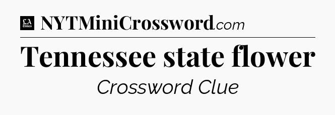 Tennessee state flower - LA Times Crossword