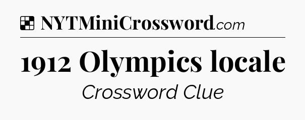 Solution: 1912 Olympics locale - NYT Crossword