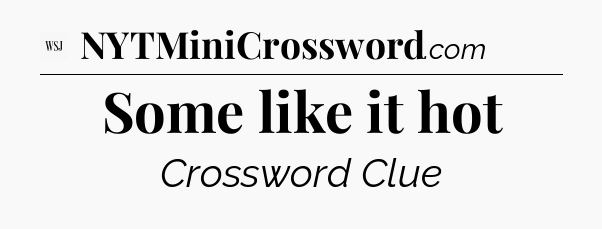 Some like it hot - WSJ Crossword