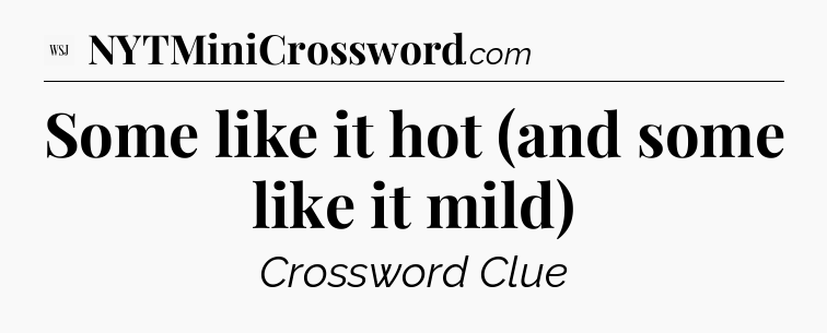 Some like it hot (and some like it mild) - WSJ Crossword
