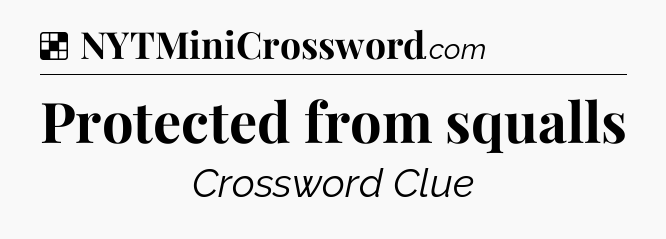 Solution: Protected from squalls - NYT Crossword
