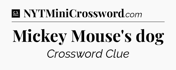 Mickey Mouse's dog - LA Times Crossword