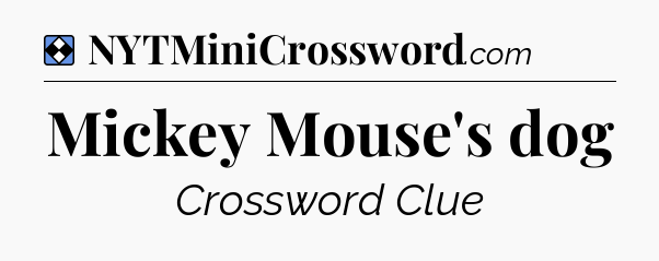Solution: Mickey Mouse's dog - NYT Mini Crossword