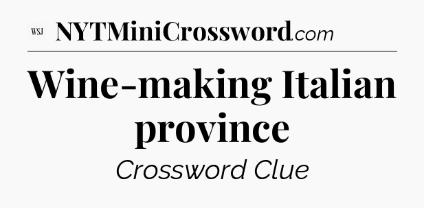 Wine-making Italian province - WSJ Crossword