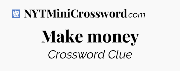 Make money Puzzle Page Crossword Clue