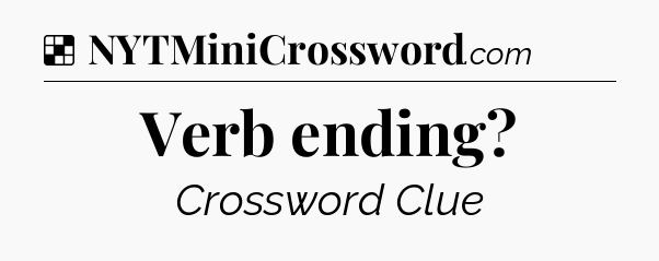 Solution: Verb ending - NYT Crossword