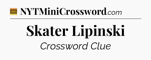 Skater Lipinski crossword clue Eugene Sheffer