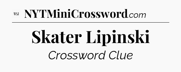 Skater Lipinski - WSJ Crossword