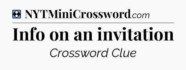 Solution: Info on an invitation - NYT Mini Crossword
