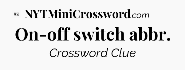 On-off switch abbr - WSJ Crossword