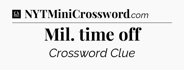 Mil. time off - LA Times Crossword