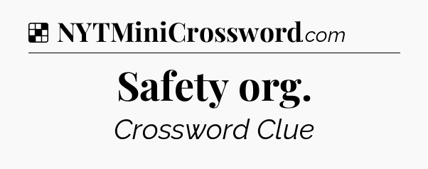 Solution: Safety org - NYT Crossword