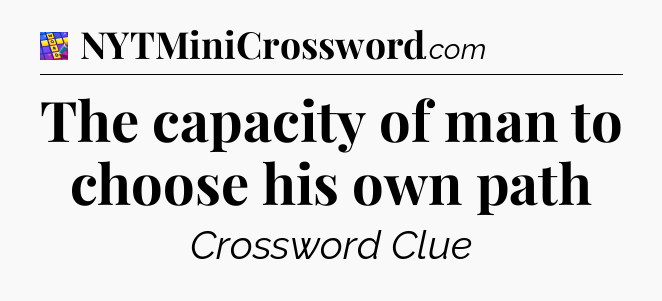 The capacity of man to choose his own path Codycross