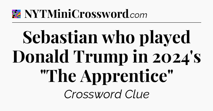 Sebastian who played Donald Trump in 2024's 