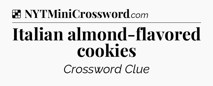 Solution: Italian almond-flavored cookies - NYT Crossword