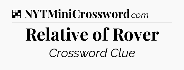 Solution: Relative of Rover - NYT Crossword