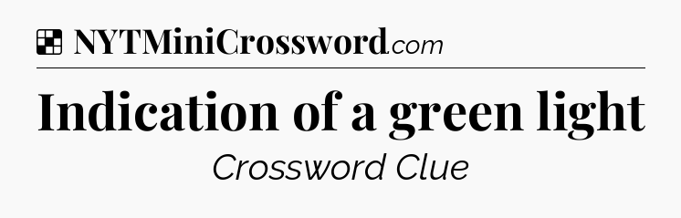 Solution: Indication of a green light - NYT Crossword