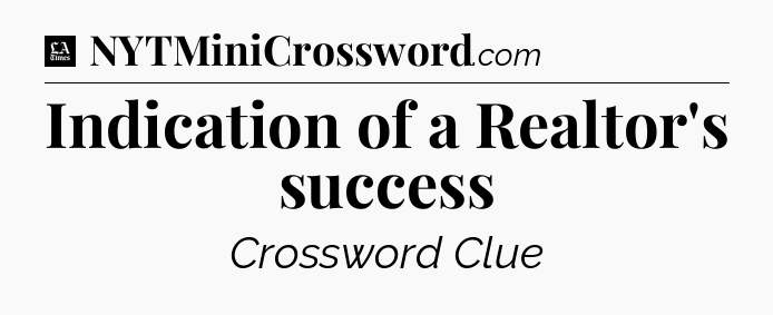 Indication of a Realtor's success - LA Times Crossword