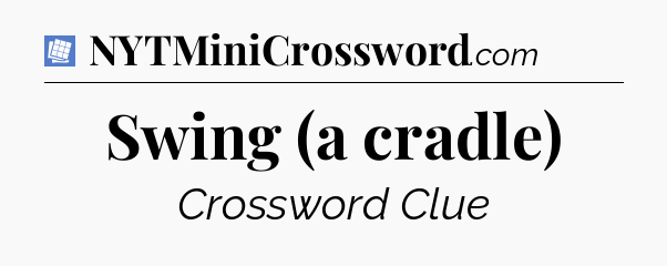 Swing (a cradle) Puzzle Page Crossword Clue