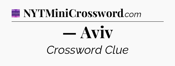 — Aviv - Thomas Joseph Crossword