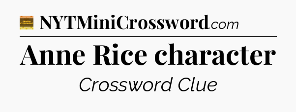 Anne Rice character - Eugene Sheffer Crossword