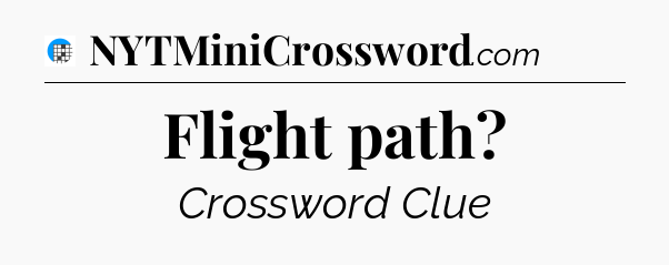 Flight path Crossword Clue