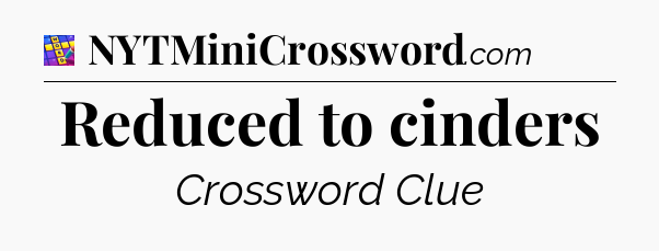 Reduced to cinders Codycross