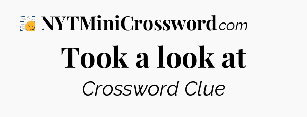 Took a look at - 7 Little Words