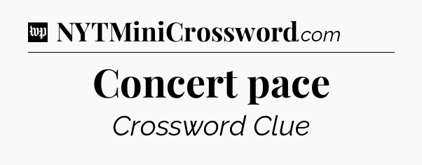 Concert pace Crossword Clue