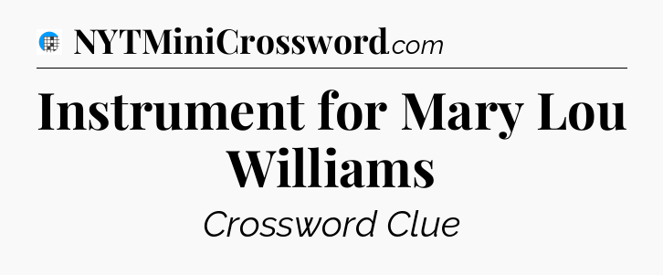 Instrument for Mary Lou Williams Crossword Clue