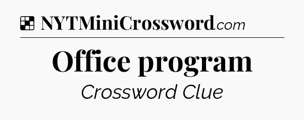 Solution: Office program - NYT Crossword