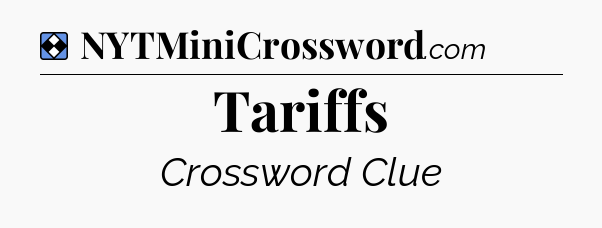 Solution: Tariffs - NYT Mini Crossword