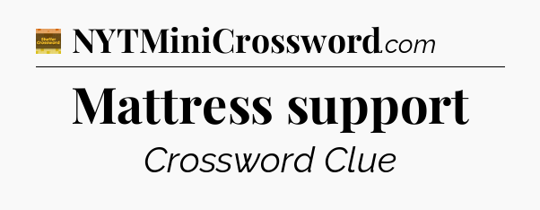 Mattress support - Eugene Sheffer Crossword