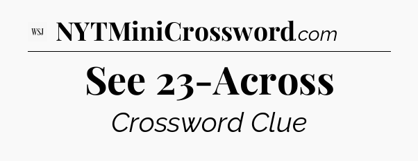 See 23-Across - WSJ Crossword