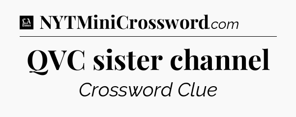 QVC sister channel - LA Times Crossword