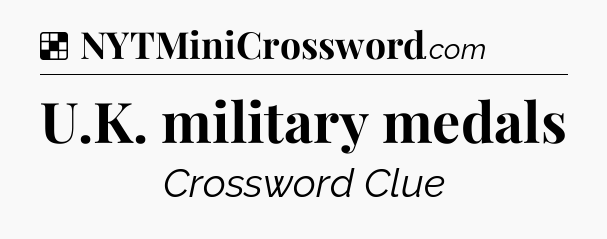 Solution: U.K. military medals - NYT Crossword