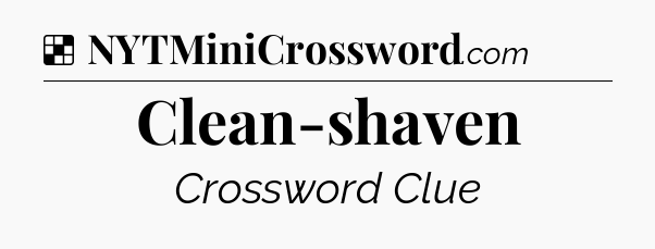 Solution: Clean-shaven - NYT Crossword