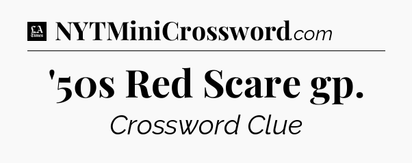'50s Red Scare gp - LA Times Crossword
