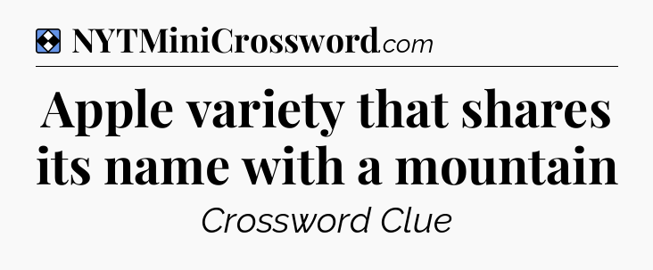 Solution: Apple variety that shares its name with a mountain - NYT Mini Crossword