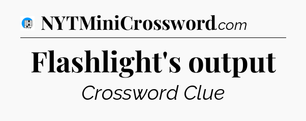 Flashlight's output Crossword Clue