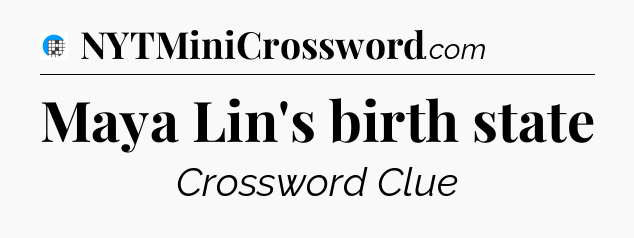 Maya Lin's birth state Crossword Clue