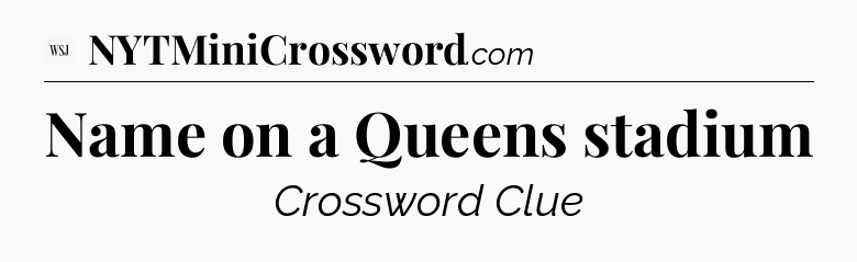 Name on a Queens stadium - WSJ Crossword