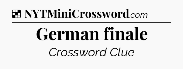Solution: German finale - NYT Crossword